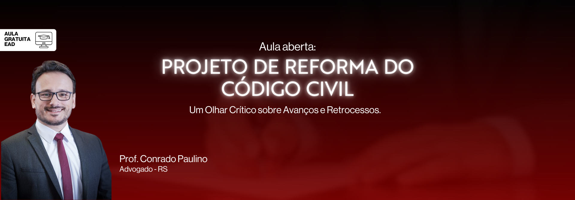 AULA ABERTA ONLINE - PROJETO DE REFORMA DO CÓDIGO CIVIL: UM OLHAR CRÍTICO SOBRE AVANÇOS E RETROCESSOS